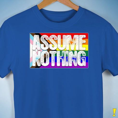 Assume Nothing LGBTQ Progress Pride Flag Premium Unisex T-Shirt - Royal Blue