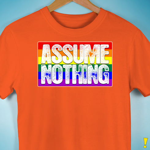 Assume Nothing LGBTQ Pride Flag Premium Unisex T-Shirt - Orange