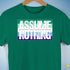 Assume Nothing Gay Male Pride Flag Premium Unisex T-Shirt - Kelly Green