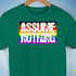 Assume Nothing Philly LGBTQ Gay Pride Flag Premium Unisex T-Shirt - Kelly Green