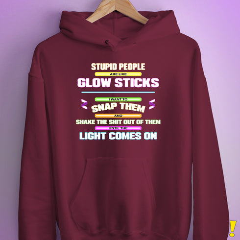 Stupid People Are Like Glow Sticks Hoodie - Maroon
