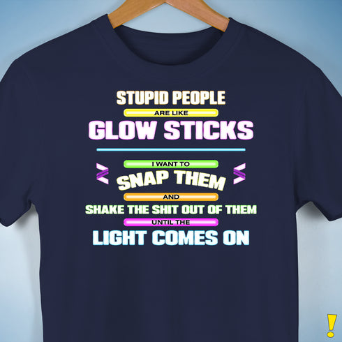 Stupid People Are Like Glow Sticks Premium Unisex T-Shirt - Navy