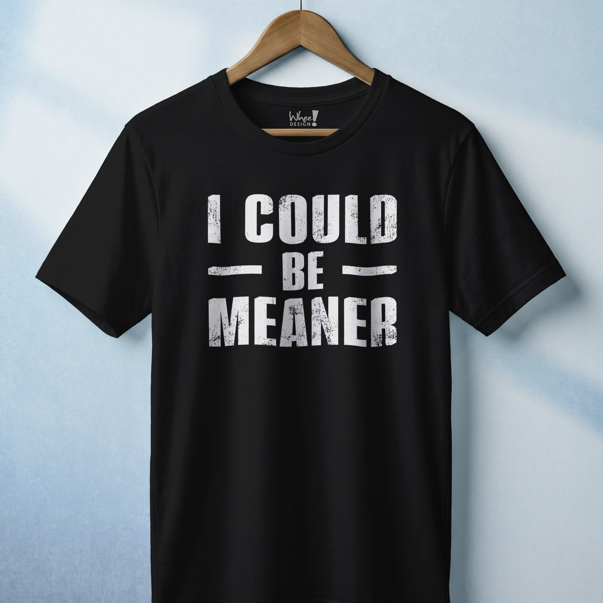 I Could Be Meaner T-Shirt