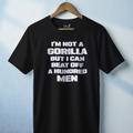 I'm Not a Gorilla But... T-Shirt