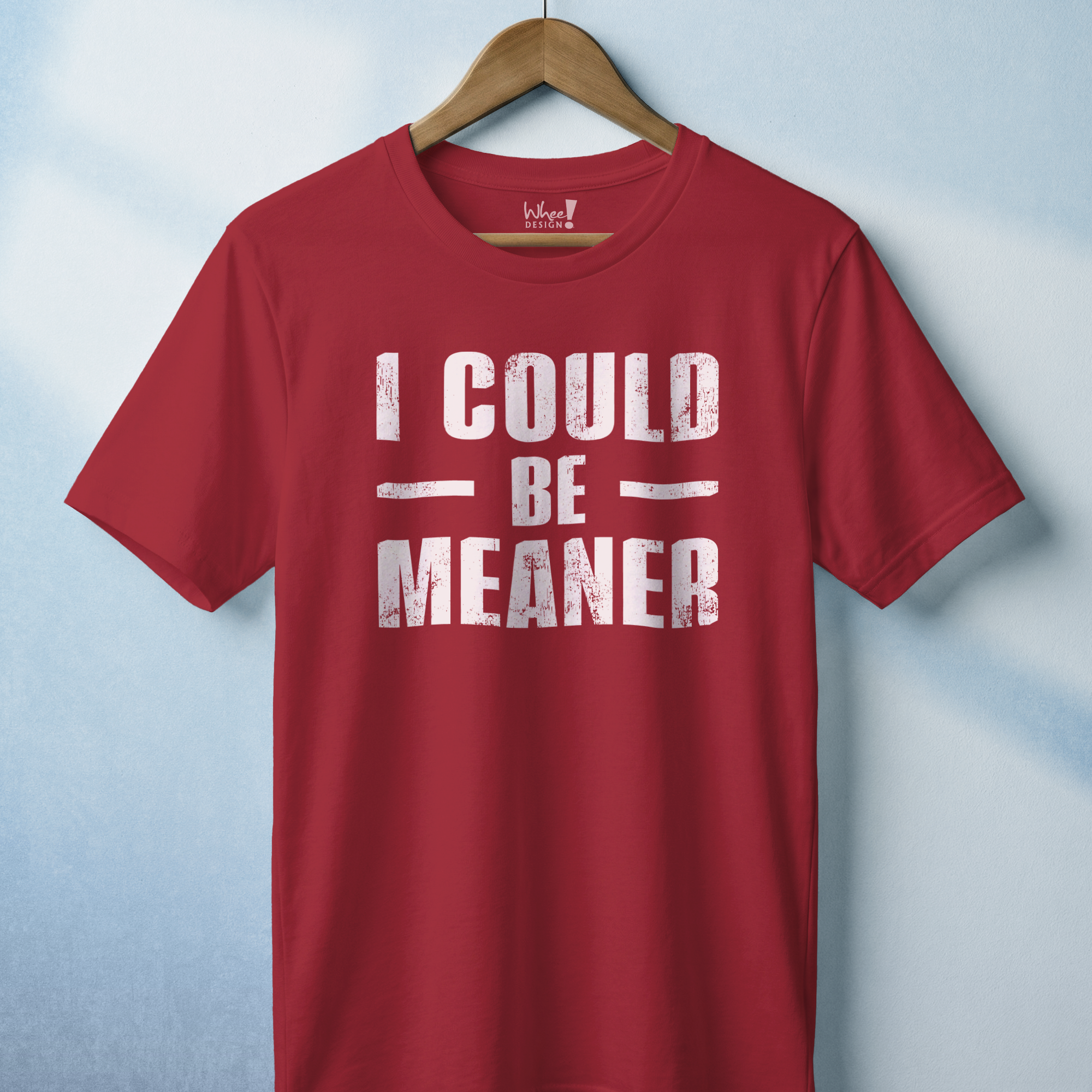 I Could Be Meaner T-Shirt
