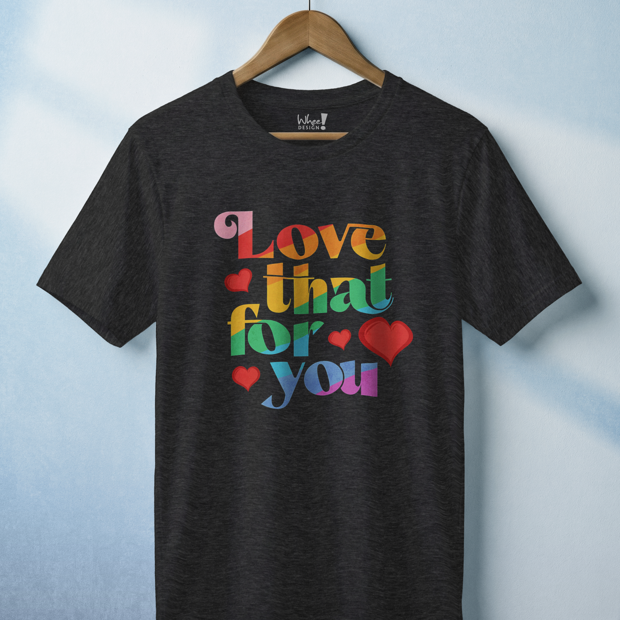 Love That For You T-Shirt