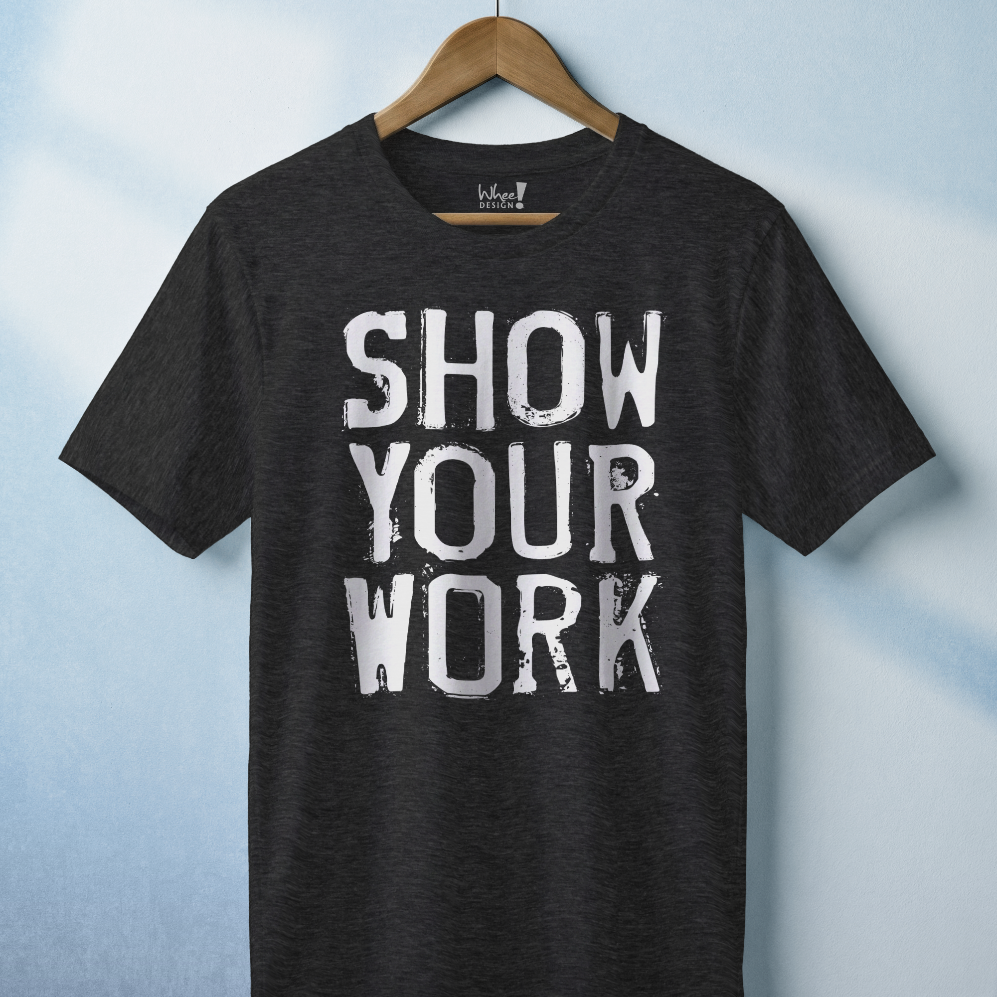 Show Your Work Premium T-Shirt