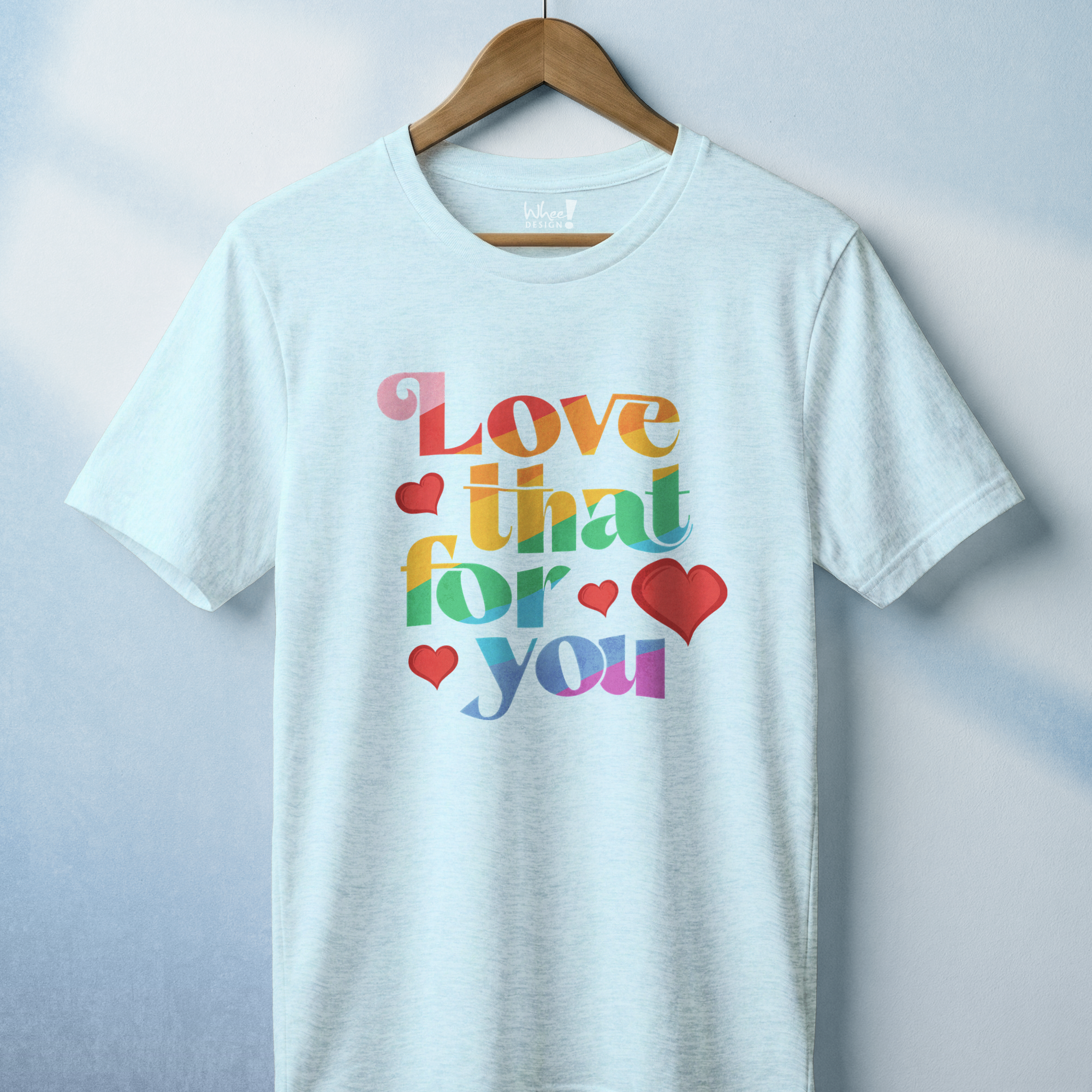 Love That For You T-Shirt