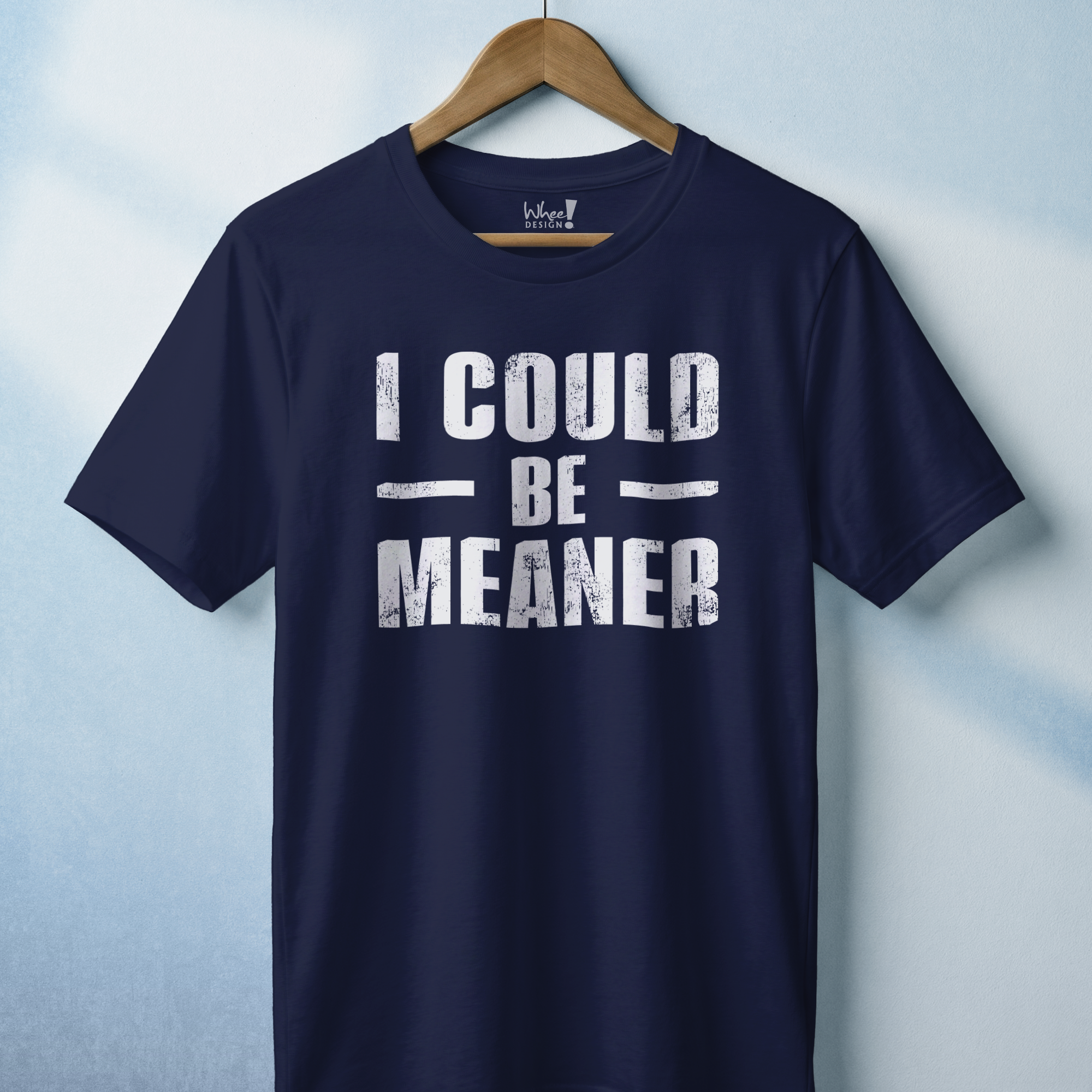 I Could Be Meaner T-Shirt
