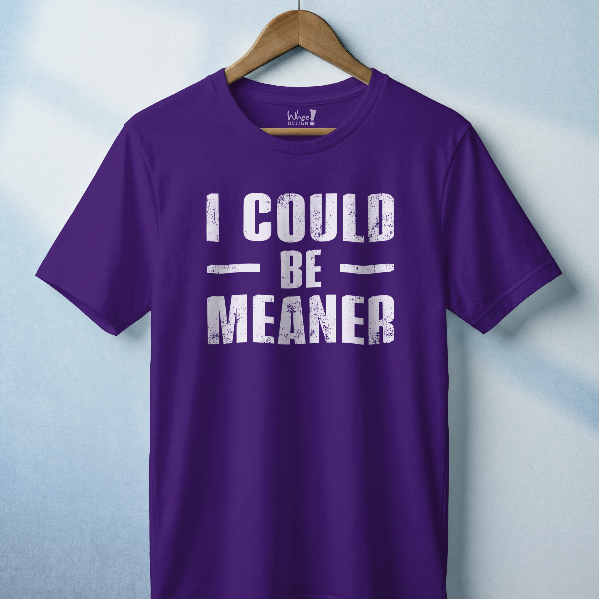 I Could Be Meaner T-Shirt