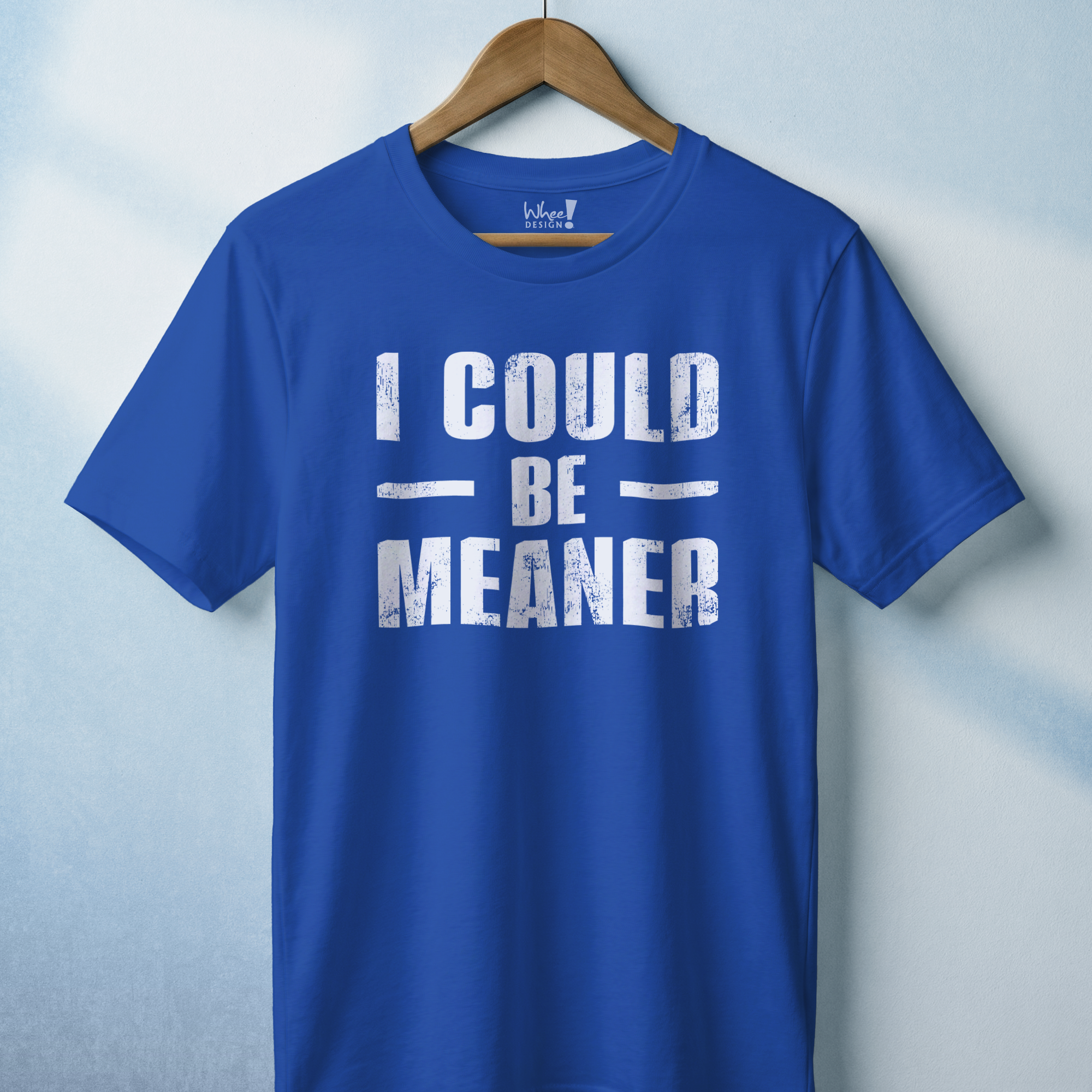 I Could Be Meaner T-Shirt
