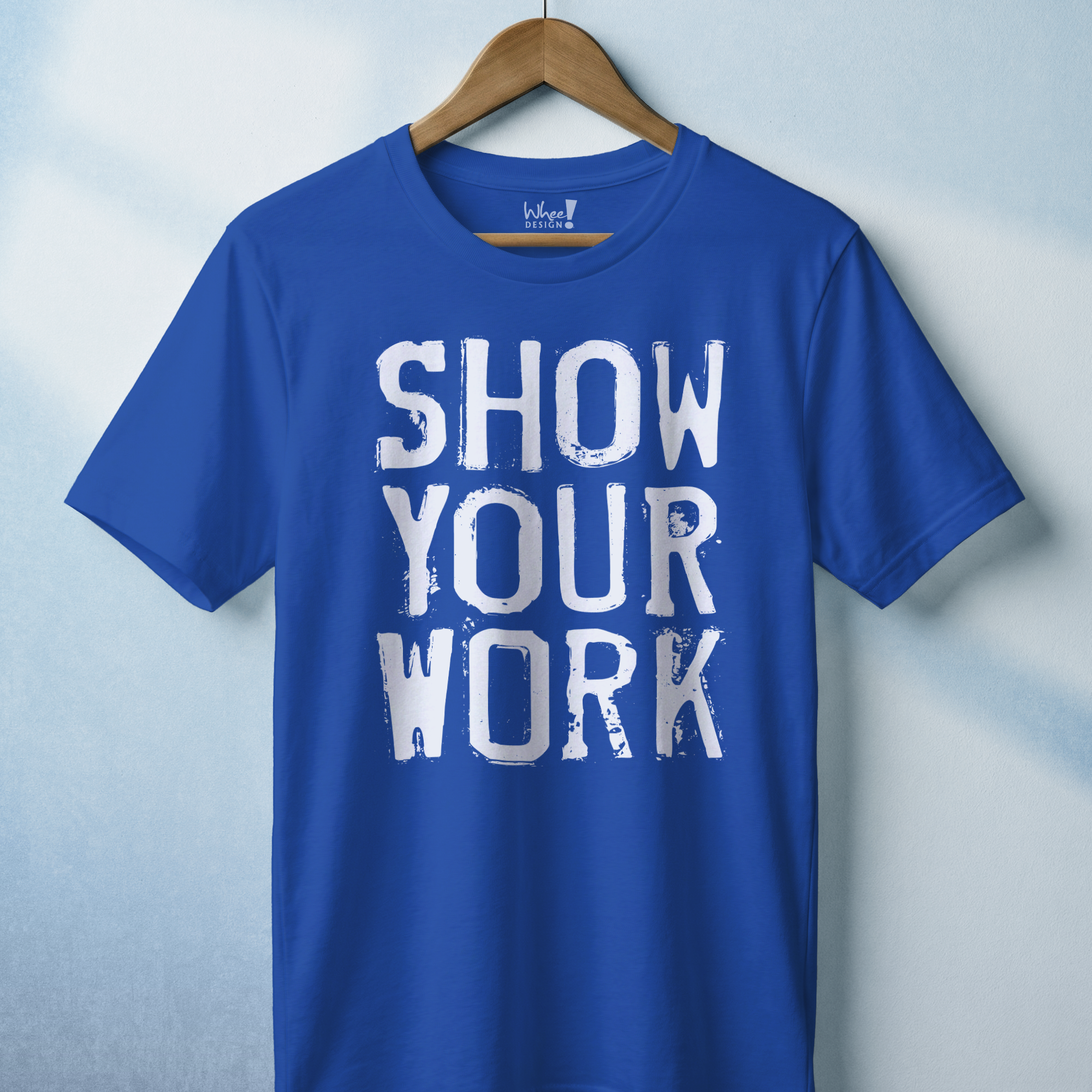 Show Your Work Premium T-Shirt