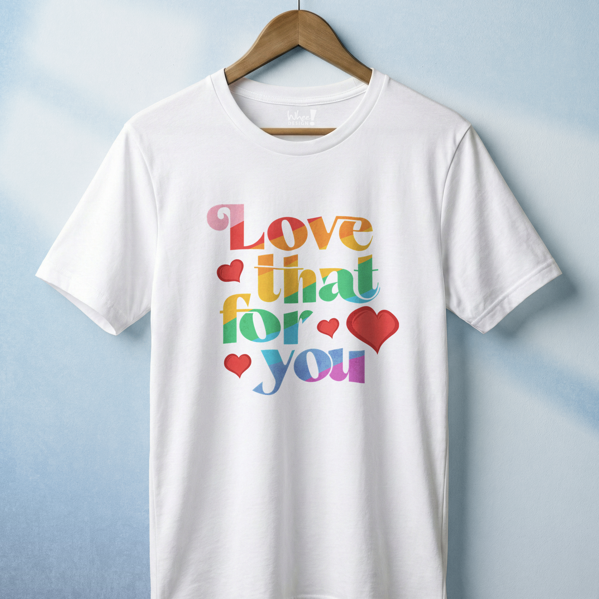 Love That For You T-Shirt