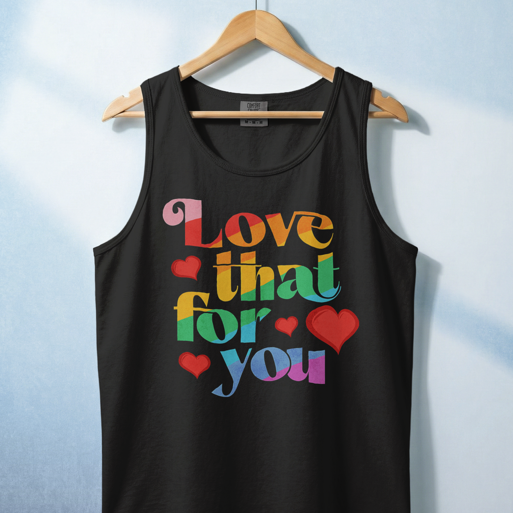 Love That For You Tank Top