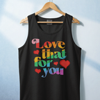 Love That For You Tank Top