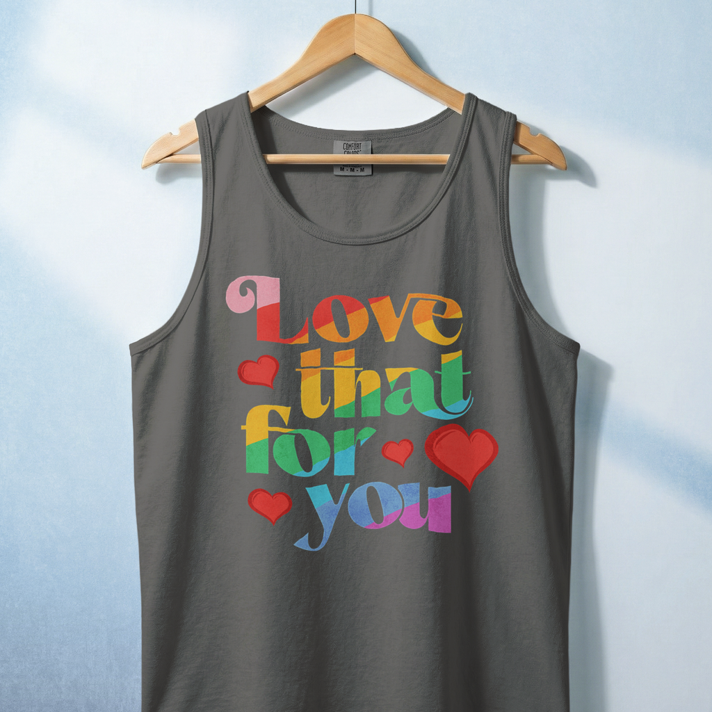 Love That For You Tank Top