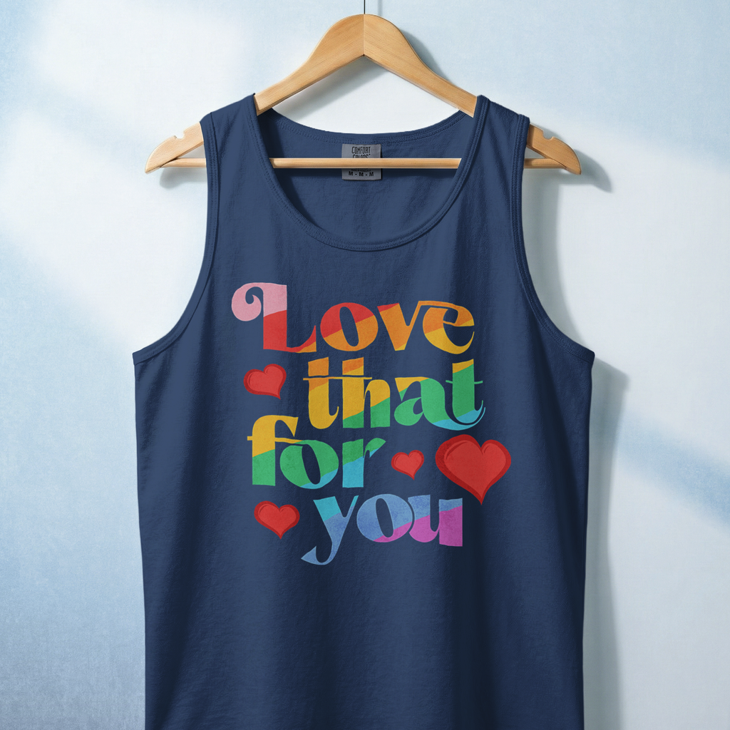 Love That For You Tank Top