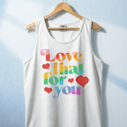 Love That For You Tank Top