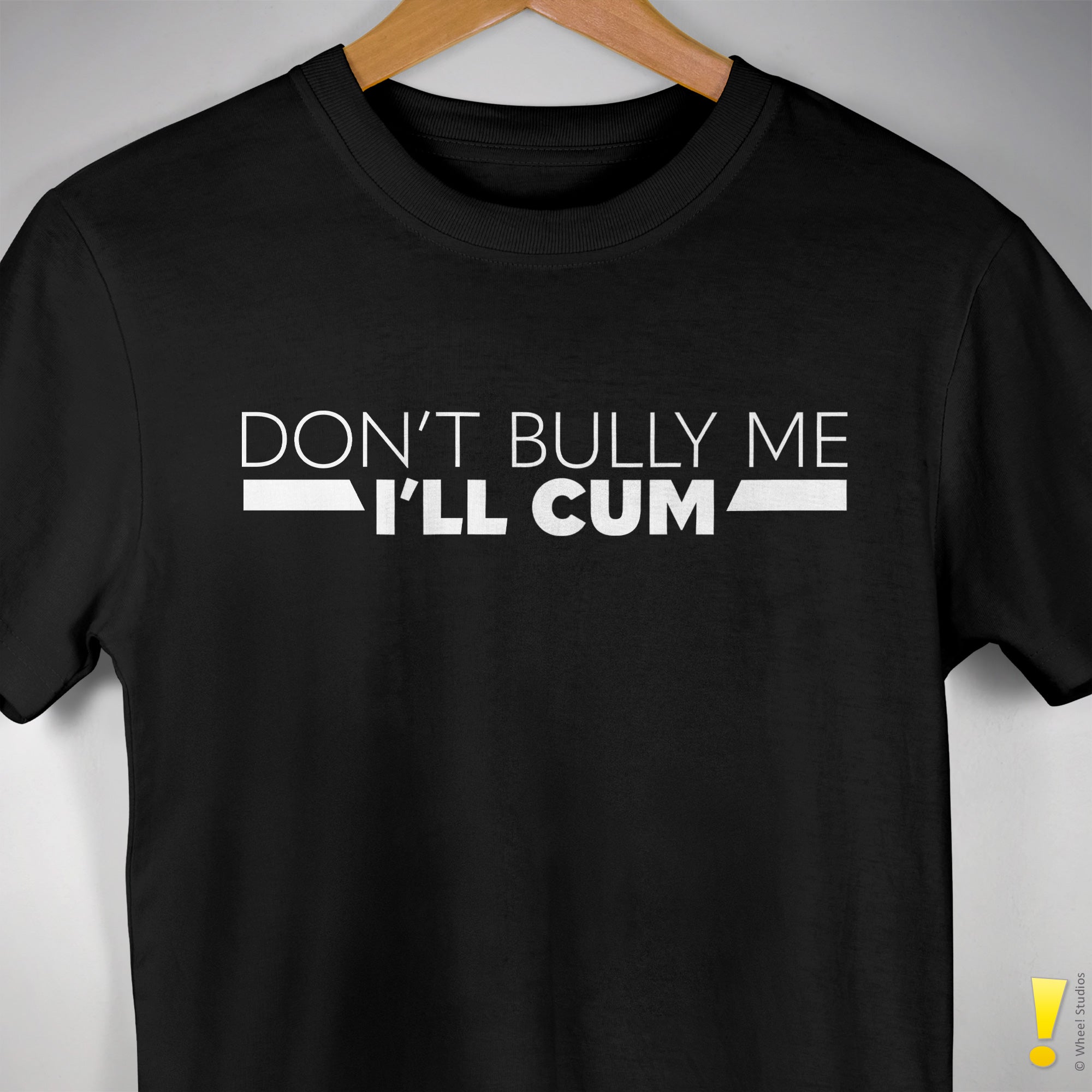 "Don't Bully Me, I'll Cum" LGBTQ Pride T-Shirt