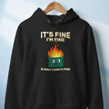 "It's Fine" Dumpster Fire Hoodie