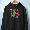 Love That For You Premium Hoodie